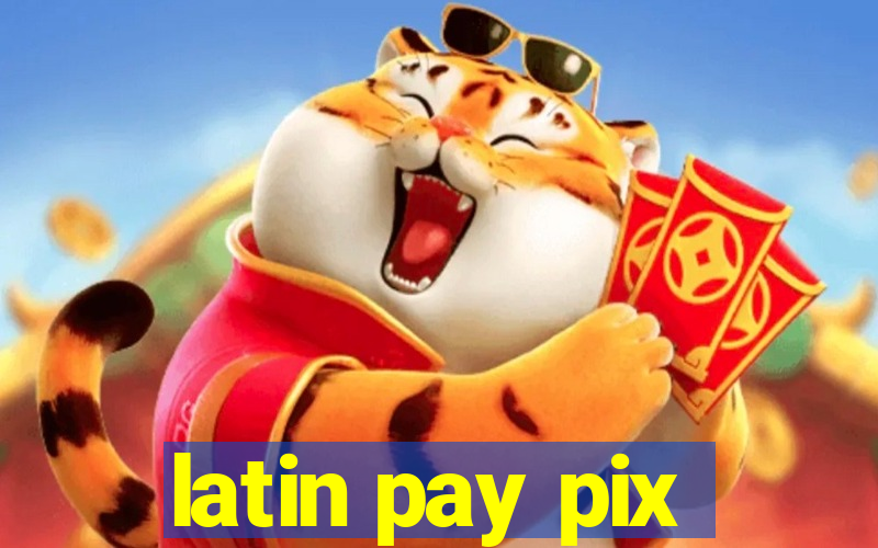 latin pay pix